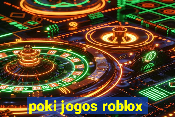 poki jogos roblox